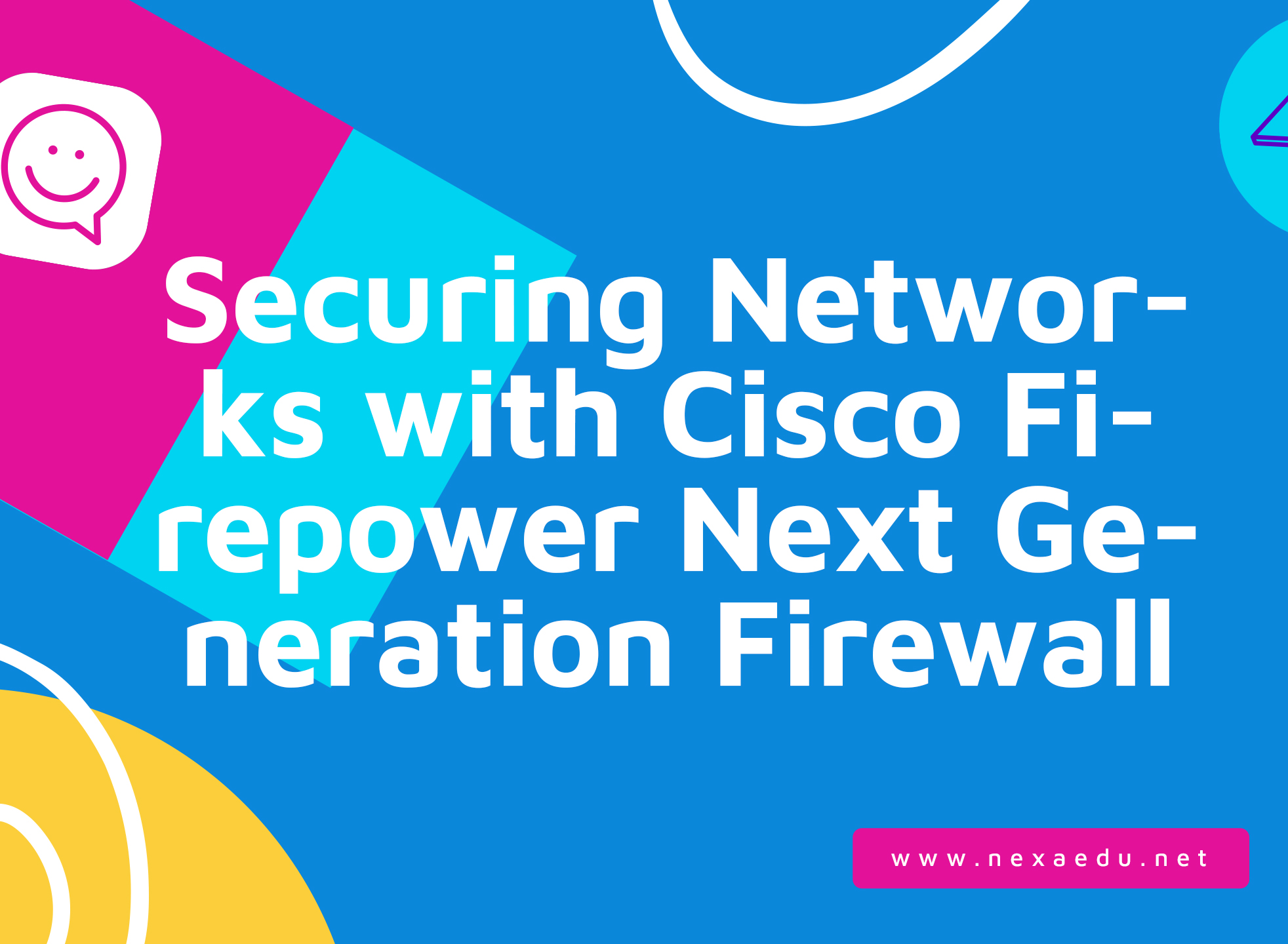 Securing Networks with Cisco Firepower Next Generation Firewall